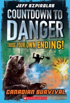 Countdown to Danger: Canadian Survival Jeff Szpirglas