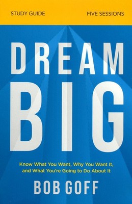 Dream Big Study Guide (Paperback Book) NEW - Know What You Want, Why You Want It