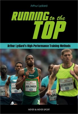 Running to the Top: Arthur Lydiard's High-Performance Training Methods (Paperbac
