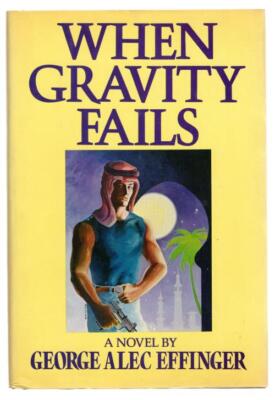When Gravity Fails by George Alec Effinger (First U.S. Edition)