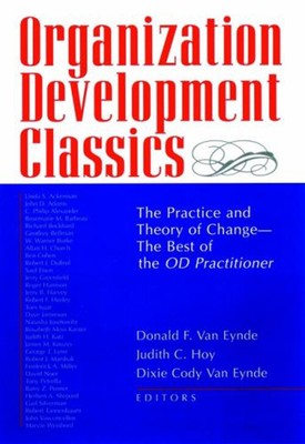 Organization Development Classics : The Practice and Theory of Ch