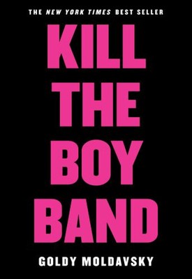 Kill the Boy Band Paperback Goldy Moldavsky