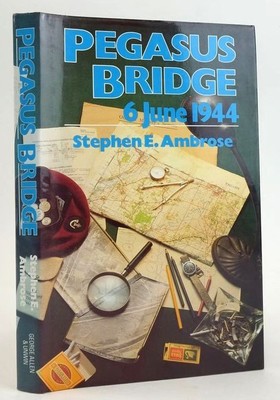 PEGASUS BRIDGE 6 JUNE 1944 - Ambrose, Stephen E
