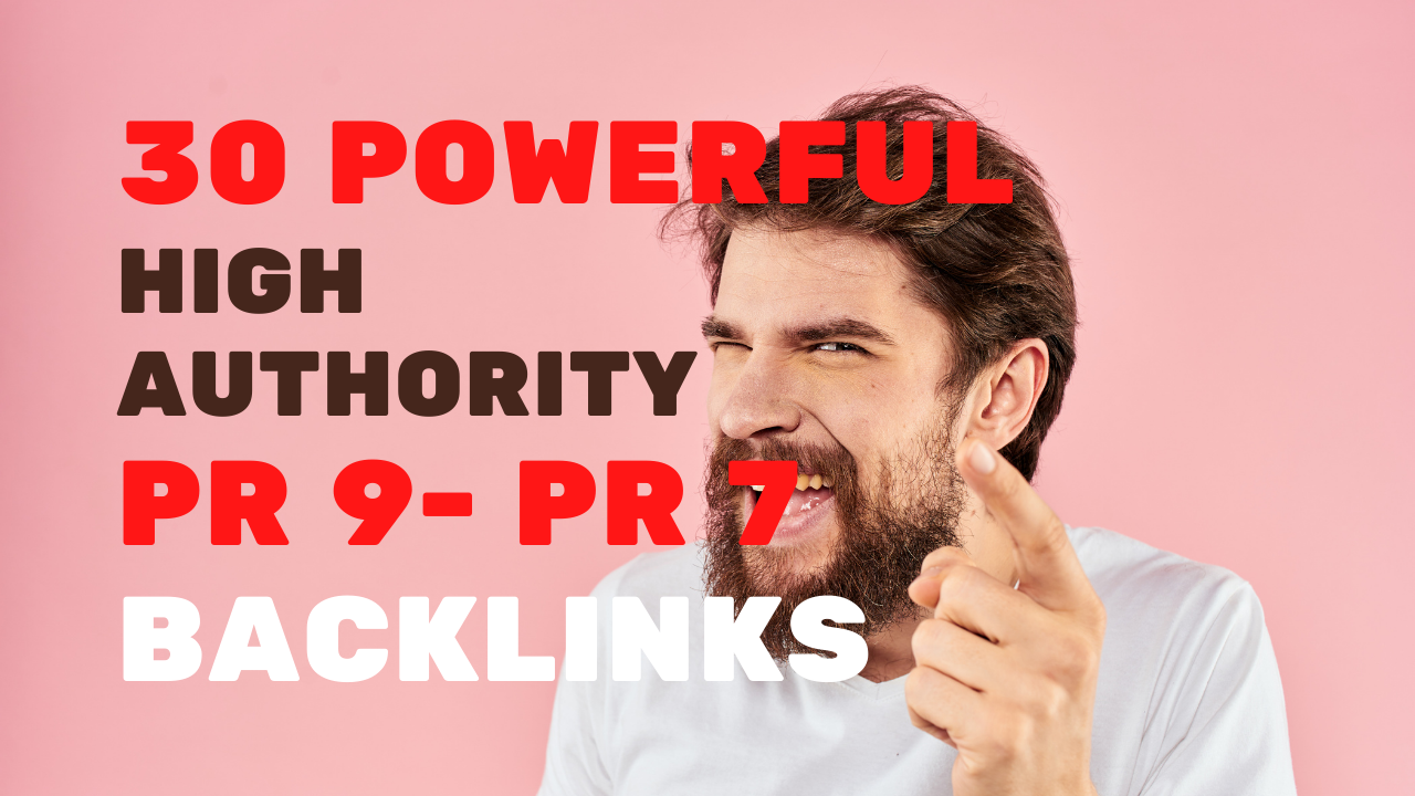 Create 30 Powerful  High Authority PR 9- PR 7 Backlinks For Your Website