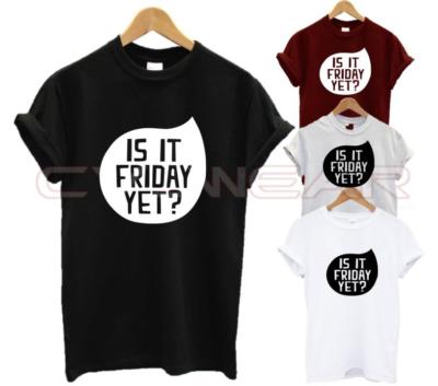 IS IT FRIDAY YET T SHIRT FASHION TUMBLR HIPSTER WEEKEND LOVER HOLIDAY REST DAY