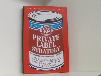 Private Label Strategy: How to Meet the Store Brand Challenge Kumar, Nirmalya un