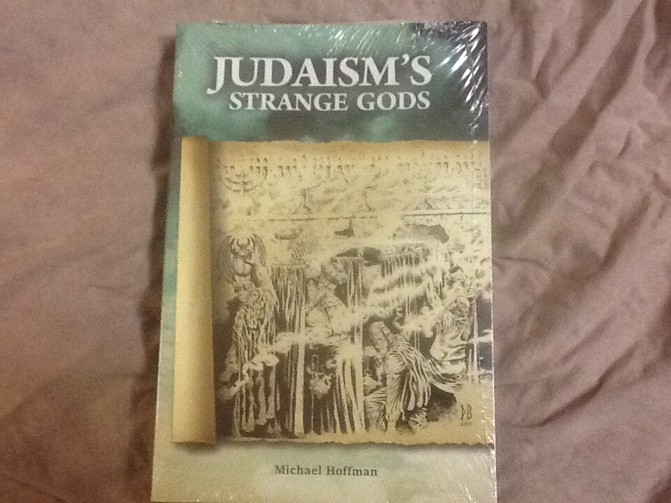 Judaism's Strange Gods : Revised and Expanded by Michael A. Hoffman, PB 2011