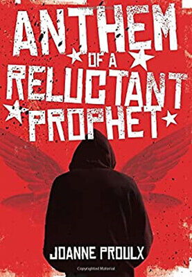 Anthem of a Reluctant Prophet Perfect Joanne Proulx
