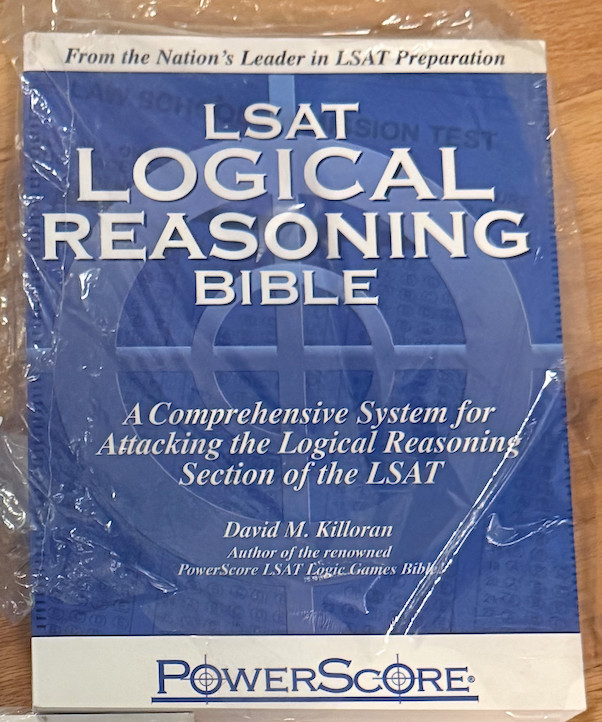 LSAT Logical Reasoning Bible : A Comprehensive System for Attacking
