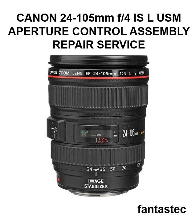 REPAIR SERVICE CANON EF 24-105mm f/4 IS L USM Defective Aperture Assembly