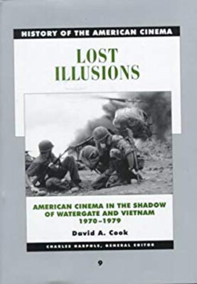 Lost Illusions : American Cinema in the Age of Watergate and Viet