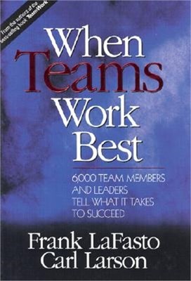 When Teams Work Best: 6,000 Team Members and Leaders Tell What It Takes to Succe