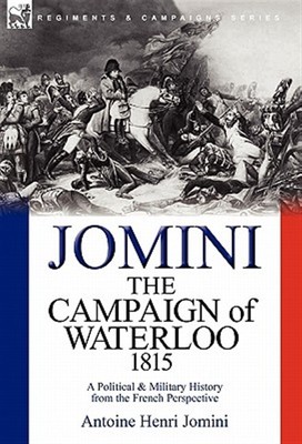 The Campaign Of Waterloo, 1815: A Politi by Jomini, Antoine Henr, Brand New, ...