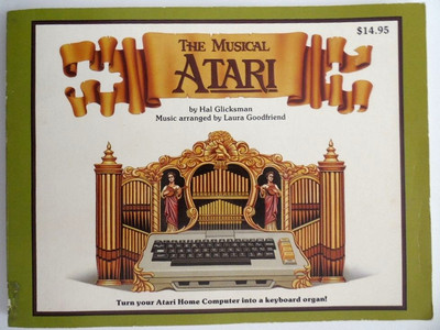 The Musical Atari Book: Turn Your Home Computer into a Keyboard Organ!