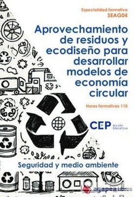 SEAG04 Aprovechamiento de residuos y ecodiseño para desarrollar modelos de econo