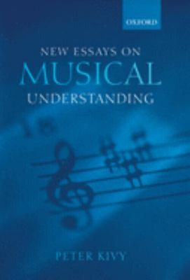 New Essays on Musical Understanding Peter Kivy