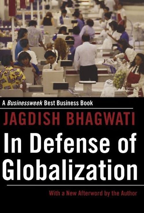 In Defense Of Globalization: With A New Afterword - Jagdish Bhagwati