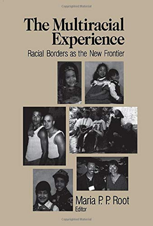 The Multiracial ExpÃ©Rience : Racial Bordures En The New Frontier P