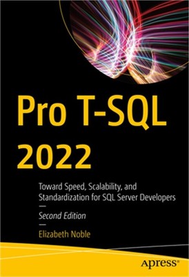 Pro T-SQL 2022: Toward Speed, Scalability, and Standardization for SQL Server De