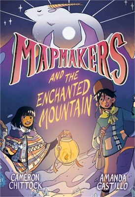 Mapmakers and the Enchanted Mountain: (A Graphic Novel) (Hardback or Cased Book)
