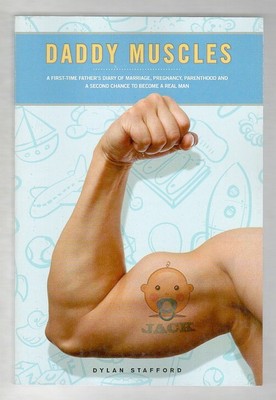 DADDY MUSCLES A First-Time Father's Diary of Marriage, Pregnancy, Parenthood a..