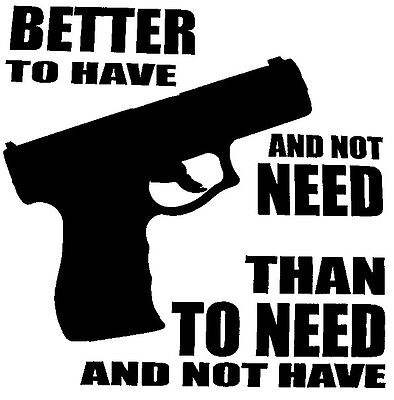 Better To Have Than Not - Window sticker Car RV Hunting Outdoor Vinyl Decal USA