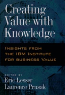 Creating Value with Knowledge : Insights from the IBM Institute f
