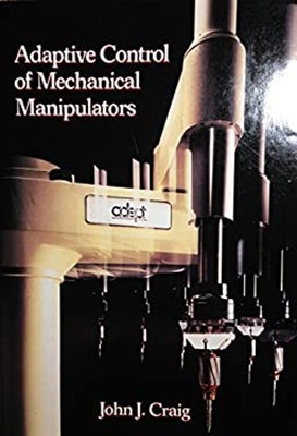 Adaptive Control of Mechanical Manipulators Hardcover John J. Cra
