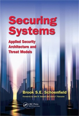 Securing Systems: Applied Security Architecture and Threat Models (Paperback or