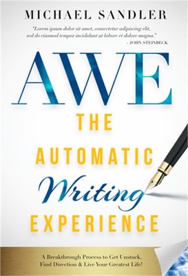 The Automatic Writing Experience (Awe): How to Turn Your Journaling Into Channel