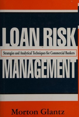 Loan Risk Management : Strategies and Analytical Techniques for C