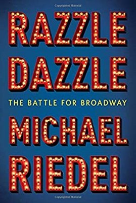 Razzle Dazzle : The Battle for Broadway Hardcover Michael Riedel