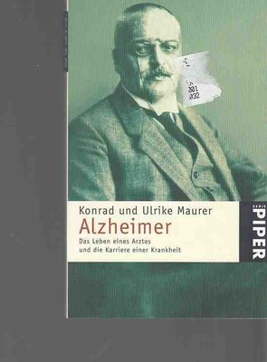 Alzheimer : das Leben eines Arztes und die Karriere einer Krankheit. Von Konrad 