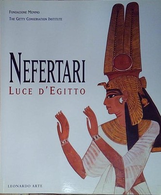 NEFERTARI. LUCE D&#039;EGITTO. CATALOGO DELLA MOSTRA