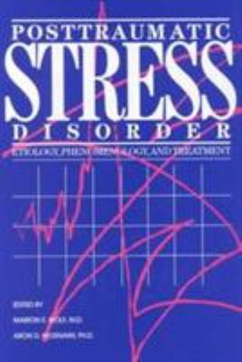 Posttraumatic Stress Disorder : Etiology, Phenomenology, and Trea