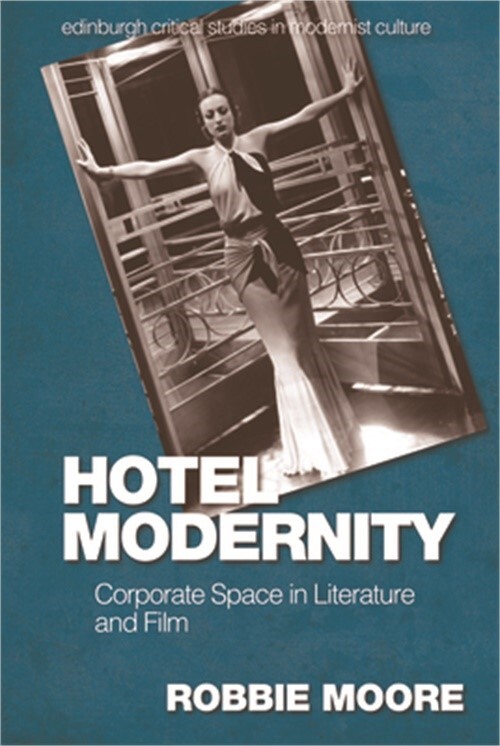 Hotel Modernity: Corporate Space in Literature and Film (Paperback or