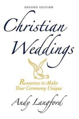 Christian Weddings: Resources to Make Your Ceremony Unique (Paperback or Softbac