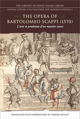 The Opera of Bartolomeo Scappi (1570): L'Arte Et Prudenza D'Un Maestro Cuoco/The