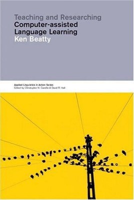 Teaching and Researching Computer-Assisted Language Learning Ken