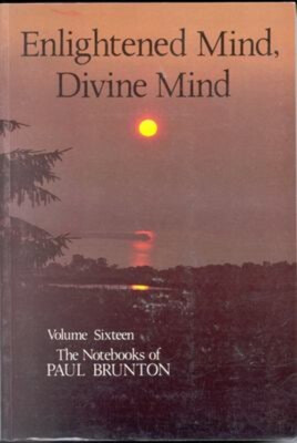 Enlightened Mind - Divine Mind : The Notebooks of Paul Brunton Pa