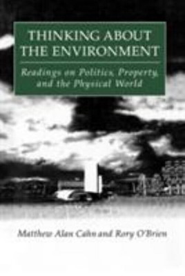 Thinking about the Environment : Readings on Politics, Property a