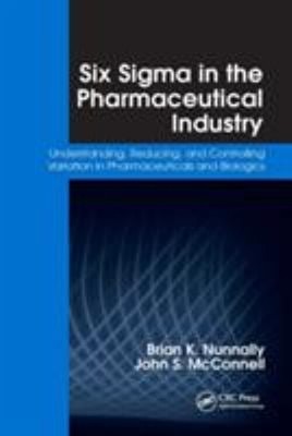 Six SIGMA in the Pharmaceutical Industry : Understanding, Reducin