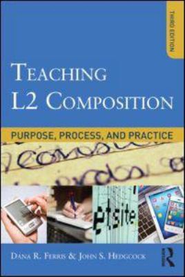 Teaching L2 Composition : Purpose, Process, and Practice Paperbac