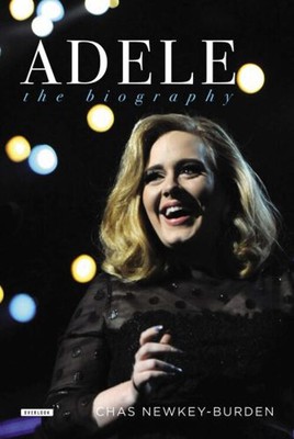 Adele : The Biography Paperback Chas Newkey-Burden