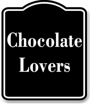Chocolate Lovers BLACK Aluminum Composite Sign