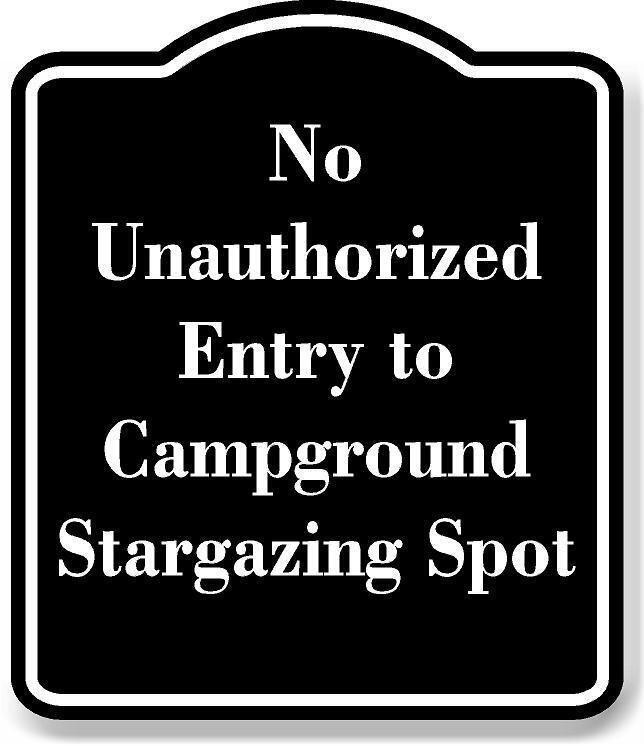 No Unauthorized Entry Campground Stargazing Spot BLACK Aluminum Composite Sign