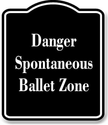 Danger - Spontaneous Ballet Zone BLACK Aluminum Composite Sign