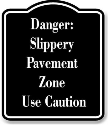 Danger Slippery Pavement Zone  Use Caution BLACK Aluminum Composite Sign