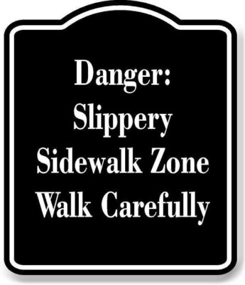 Danger Slippery Sidewalk Zone  Walk Carefully BLACK Aluminum Composite Sign