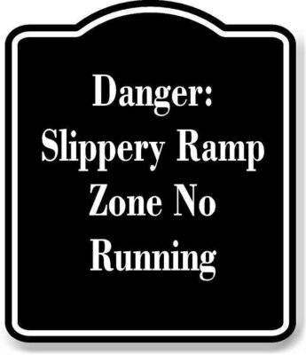 Danger Slippery Ramp Zone  No Running BLACK Aluminum Composite Sign